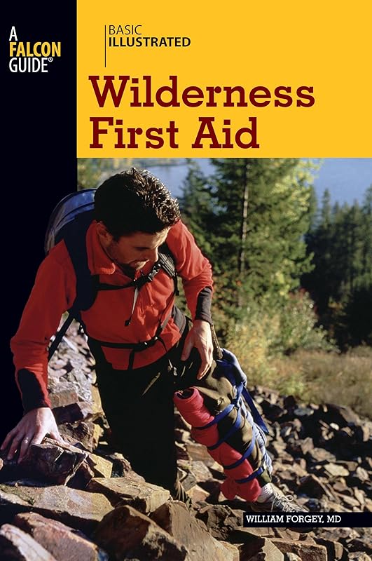 Basic Illustrated Wilderness First Aid (Basic Illustrated Series) by William Forgey M.D.