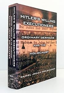 Hitler's Willing Executioners: Ordinary Germans and the Holocaust by Daniel Jonah Goldhagen