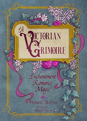 A Victorian Grimoire: Enchantment, Romance, Magic
