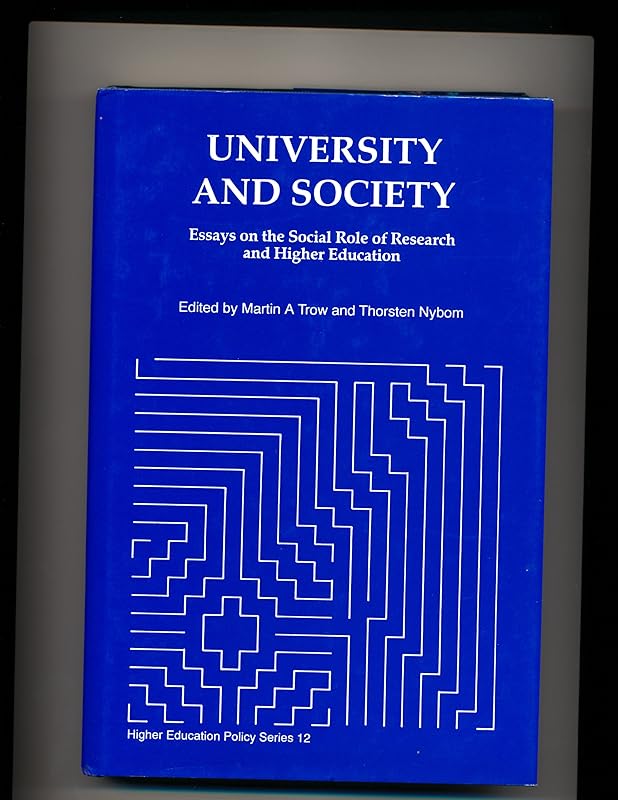University and Society: Essays on the Social Role of Research and Higher Education (Higher Education Policy) by Martin A. Trow