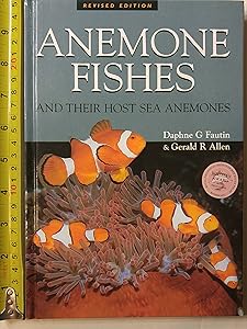 Anemone Fishes: And Their Host Sea Anemones by Daphne Gail Fautin