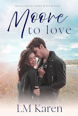Moore to Love: A Contemporary Christian Romance (Moore Sisters Book Four) (The Moore Sisters 4)