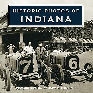 Historic Photos of Indiana by Scott M. Bushnell