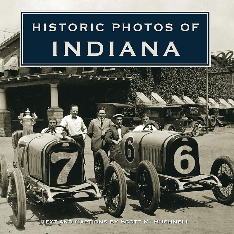 Historic Photos of Indiana by Scott M. Bushnell