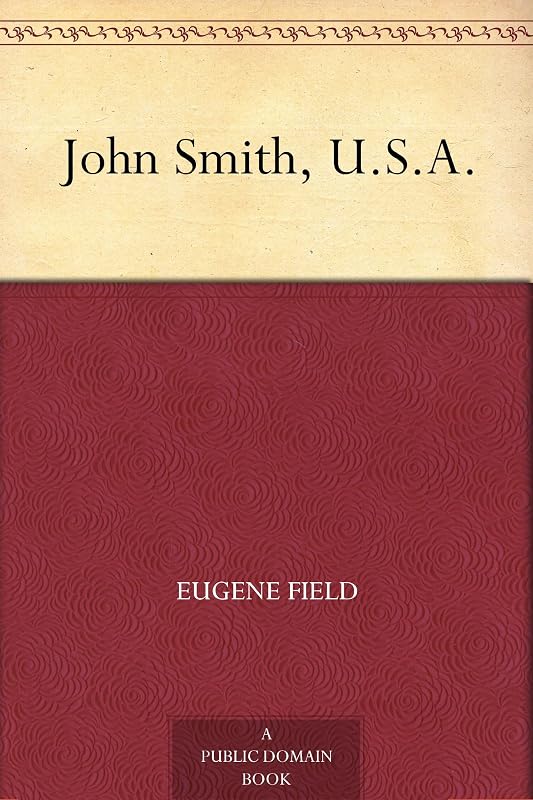 John Smith, U.S.A. by Eugene Field