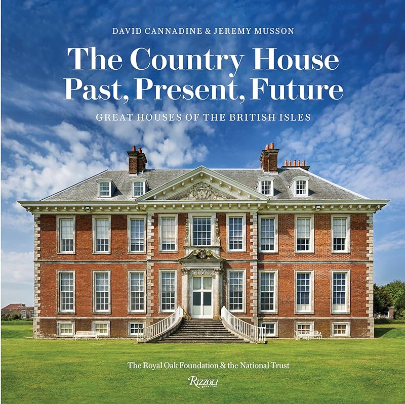 The Country House: Past, Present, Future: Great Houses of The British Isles by David Cannadine