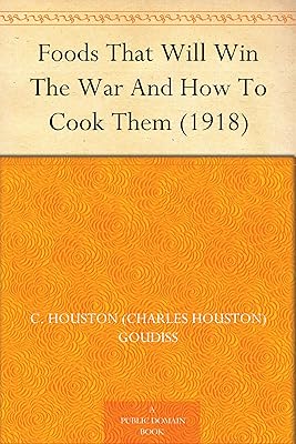 Foods That Will Win The War And How To Cook Them (1918)