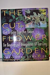 The Cut-Flower Garden by Theodore James
