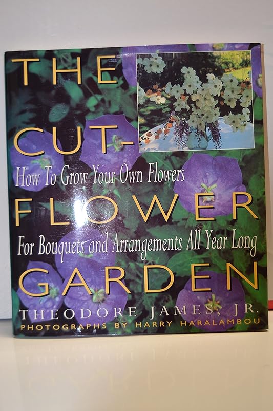 The Cut-Flower Garden by Theodore James