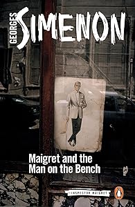 Maigret and the Man on the Bench (Inspector Maigret Book 41)
