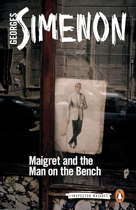 Maigret and the Man on the Bench (Inspector Maigret Book 41) by Georges Simenon