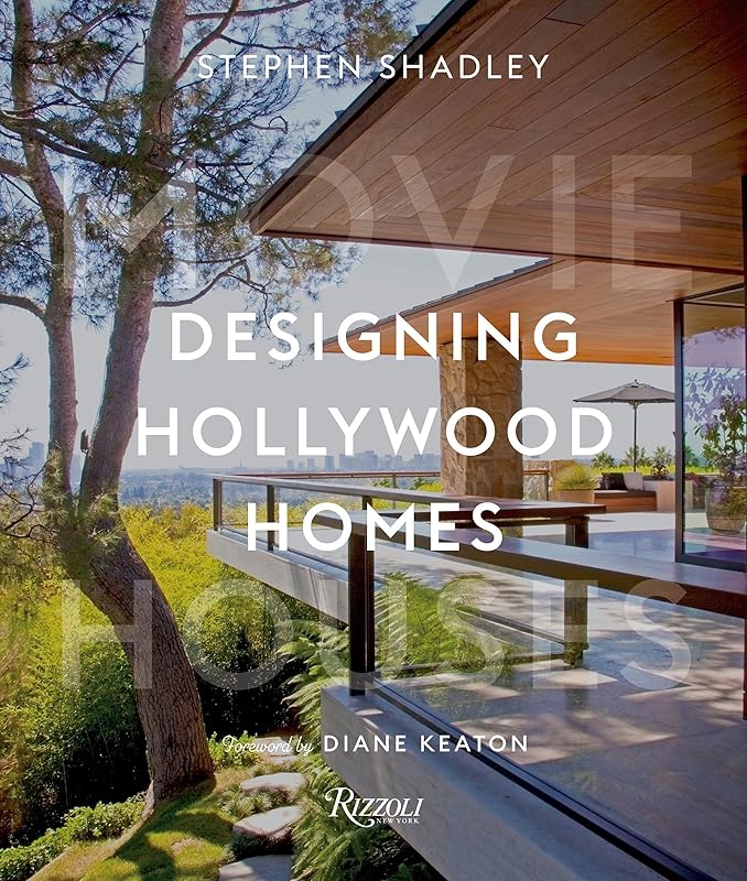 Designing Hollywood Homes: Movie Houses by Stephen Shadley