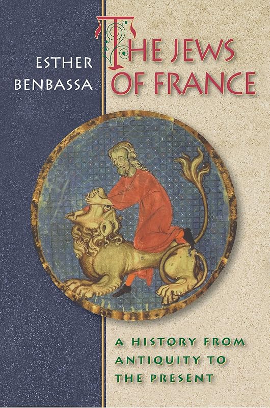 The Jews of France: A History from Antiquity to the Present. by Esther Benbassa