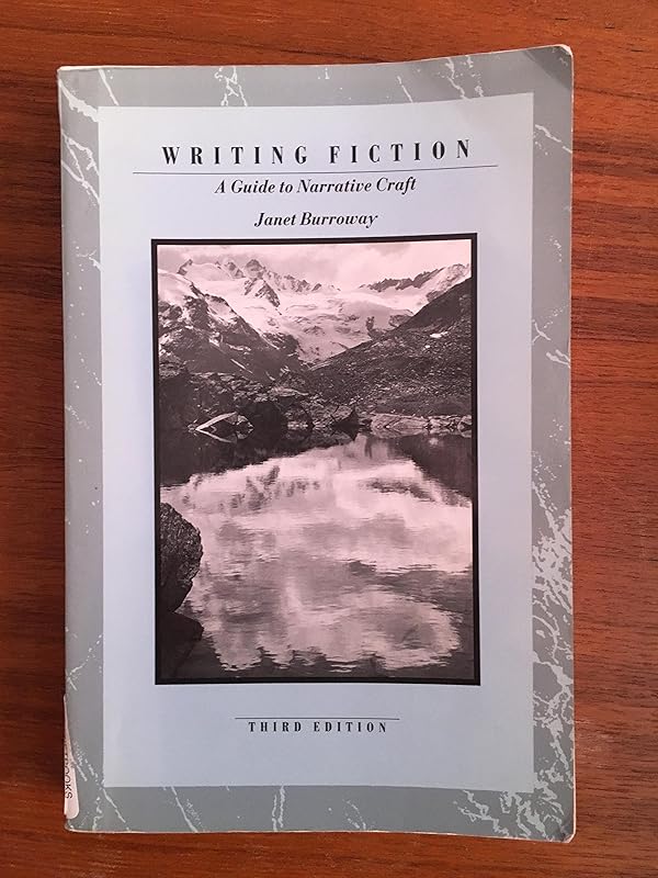 Writing Fiction: A Guide to Narrative Craft by Janet Burroway