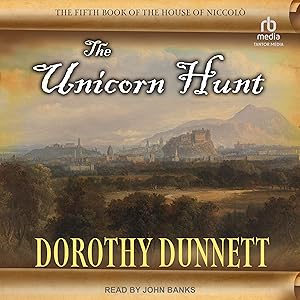 The Unicorn Hunt: House of Niccolò, Book 5 by Dorothy Dunnett