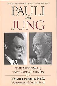 Pauli and Jung: The Meeting of Two Great Minds by David Lindorff
