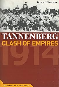 Tannenberg: Clash of Empires, 1914 (Cornerstones of Military History) by Dennis E. Showalter