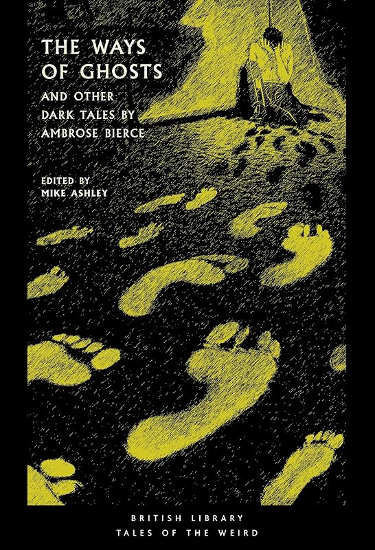 The Ways of Ghosts: And Other Dark Tales by Ambrose Bierce (Tales of the Weird) by Ambrose Bierce