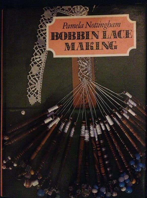 Bobbin Lace Making by Pamela Nottingham