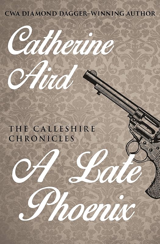 A Late Phoenix (The Calleshire Chronicles) by Catherine Aird