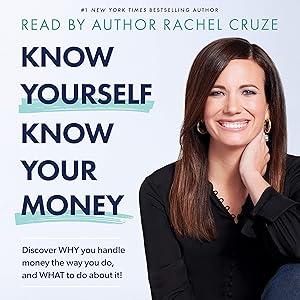 Know Yourself, Know Your Money: Discover Why You Handle Money the Way You Do, and What to Do About It! by Rachel Cruze
