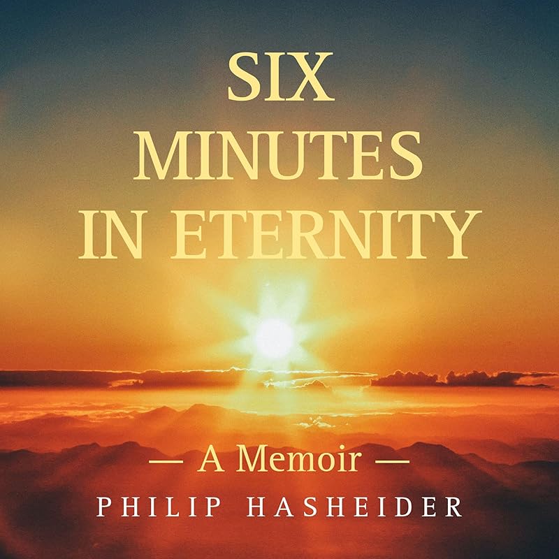 Six Minutes in Eternity by Philip Hasheider