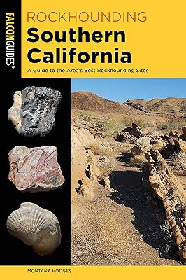 Rockhounding Southern California: A Guide to the Area's Best Rockhounding Sites (Rockhounding Series)