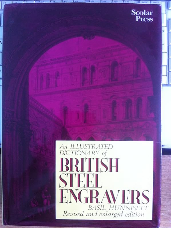 An Illustrated Dictionary of British Steel Engravers by Basil Hunnisett