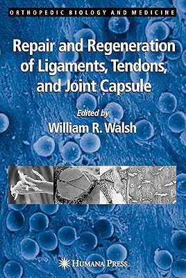 Repair and Regeneration of Ligaments, Tendons, and Joint Capsule (Orthopedic Biology and Medicine)