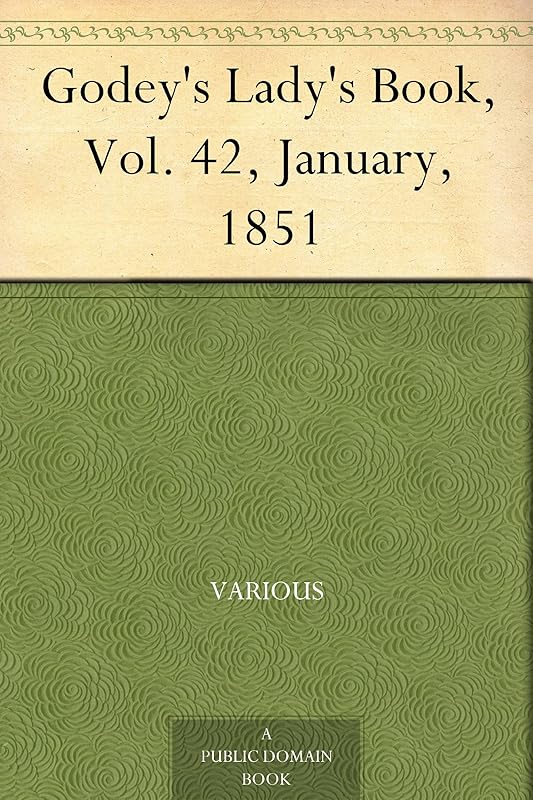 Godey's Lady's Book, Vol. 42, January, 1851 by Various