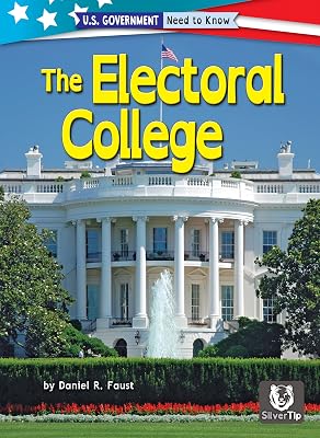 The Electoral College (U.S. Government: Need to Know)