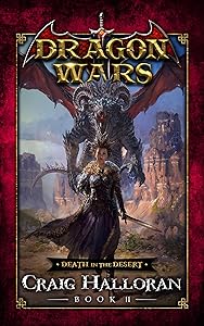 Death in the Desert: Dragon Wars - Book 11 of 20: An Epic Sword and Sorcery Fantasy Adventure Series