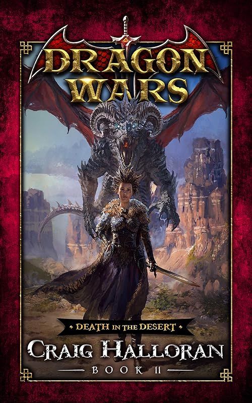Death in the Desert: Dragon Wars - Book 11 of 20: An Epic Sword and Sorcery Fantasy Adventure Series by Craig Halloran