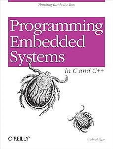 Programming Embedded Systems: With C and GNU Development Tools by Michael Barr