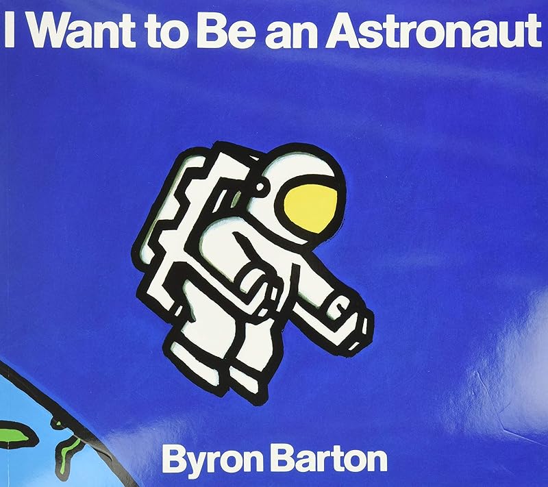 I Want to Be an Astronaut by Byron Barton