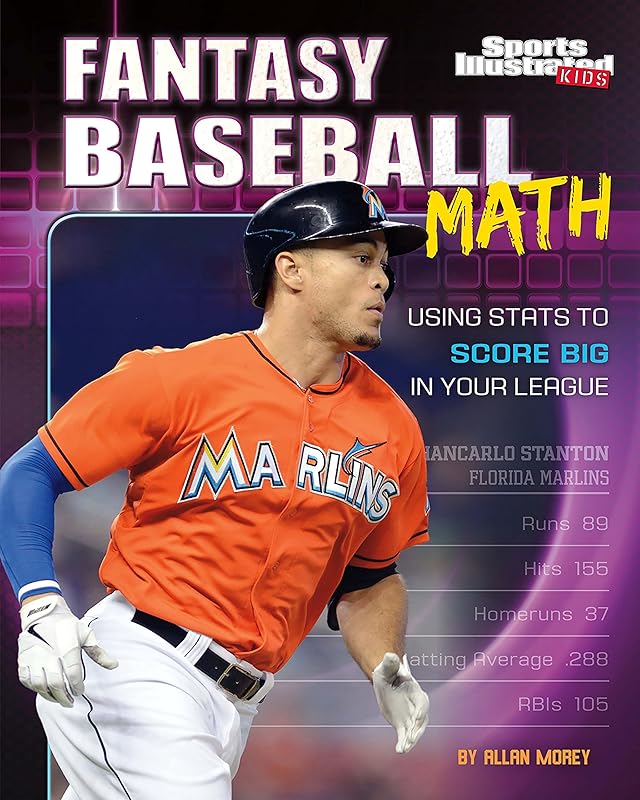 Fantasy Baseball Math: Using STATS to Score Big in Your League (Fantasy Sports Math) by Allan Morey