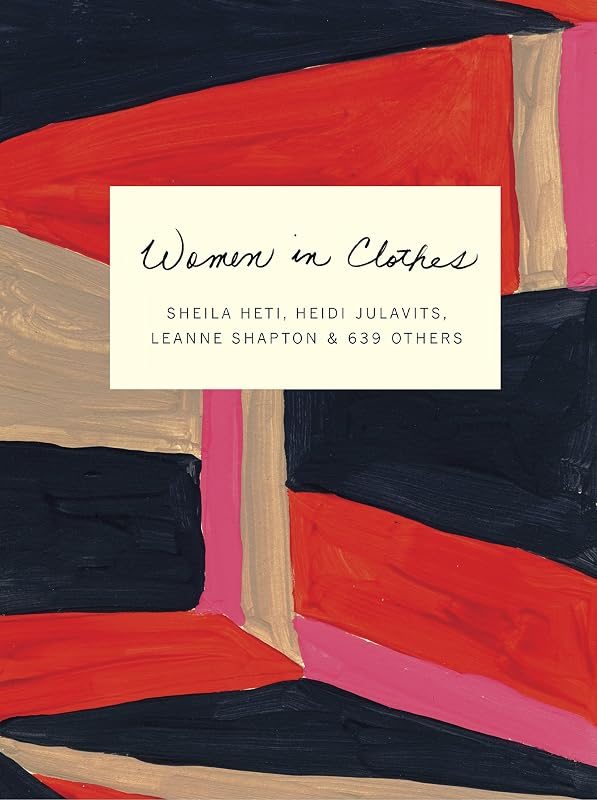 Women in Clothes: Why We Wear What We Wear by Heidi Julavits