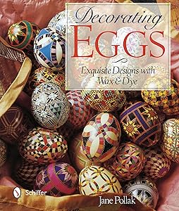 Decorating Eggs: Exquisite Designs with Wax & Dye by Jane Pollak