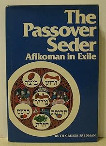 The Passover Seder: Afikoman in Exile by Ruth Gruber Fredman