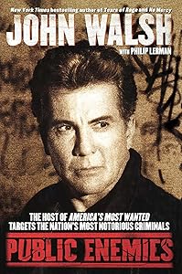 Public Enemies: The Host of America's Most Wanted Targets the Nation's Most Notorious Criminals