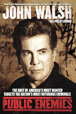 Public Enemies: The Host of America's Most Wanted Targets the Nation's Most Notorious Criminals