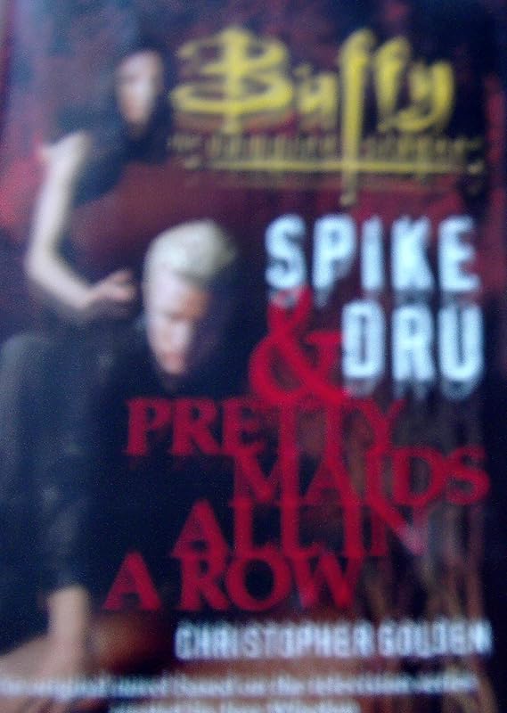 Spike & Dru : Pretty Maids All In A Row by Christopher Golden