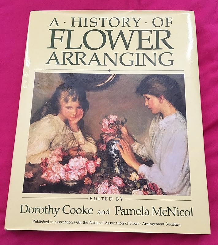A History of Flower Arranging by Pamela McNicol