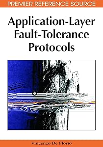 Application-Layer Fault-Tolerance Protocols by Vincenzo de Florio