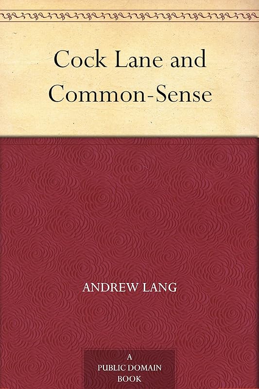 Cock Lane and Common-Sense by Andrew Lang
