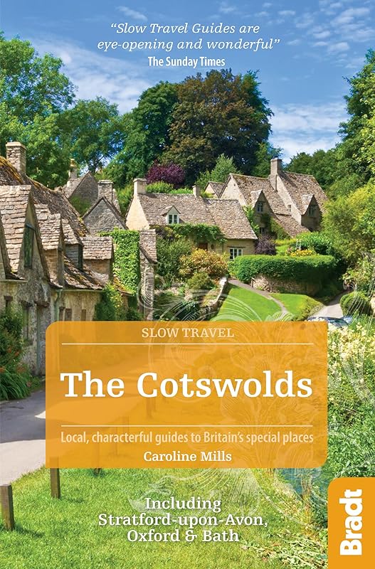 The Cotswolds: Including Stratford-upon-Avon, Oxford and Bath (Slow Travel) by Caroline Mills