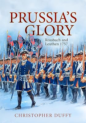 Prussia's Glory: Rossbach and Leuthen 1757