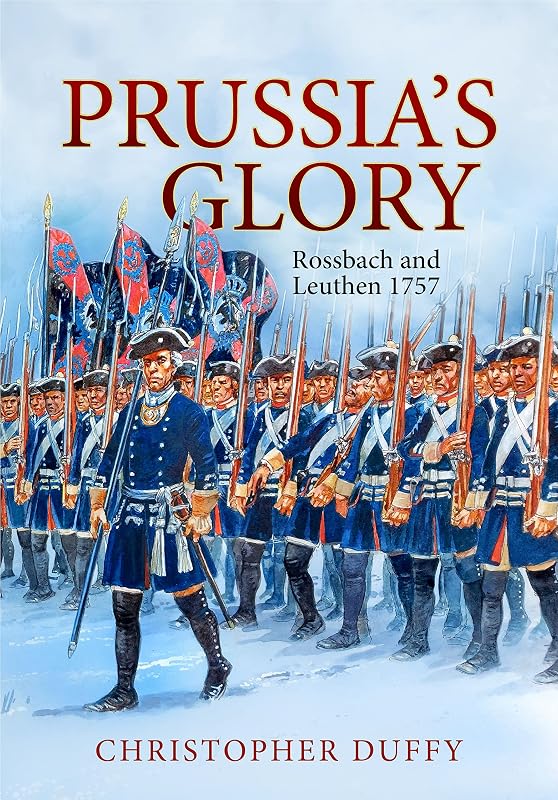 Prussia's Glory: Rossbach and Leuthen 1757 by Christopher Duffy