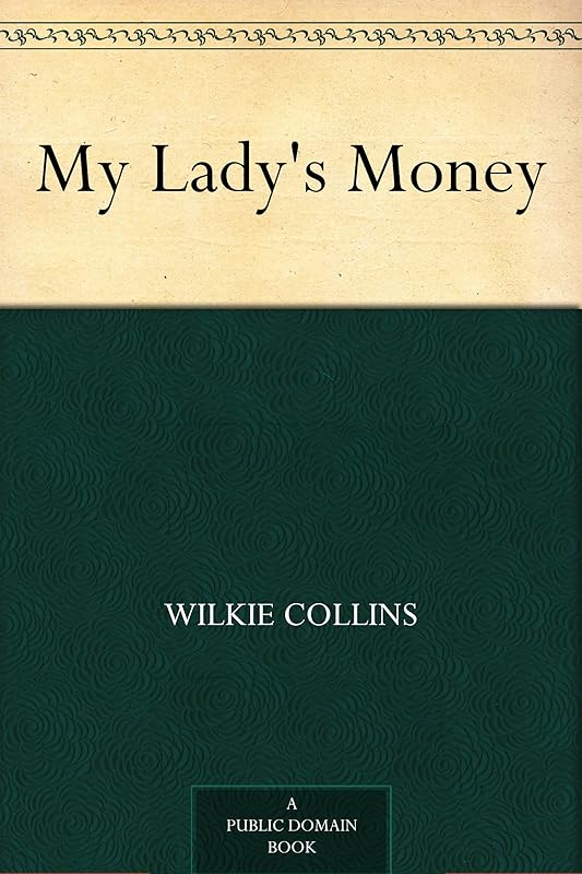My Lady's Money by Wilkie Collins