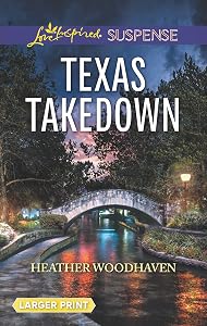Texas Takedown (Love Inspired Suspense (Large Print)) by Heather Woodhaven